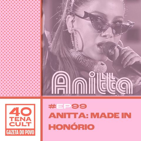Quarentena Cult #99: O que está por trás do poder de Anitta?