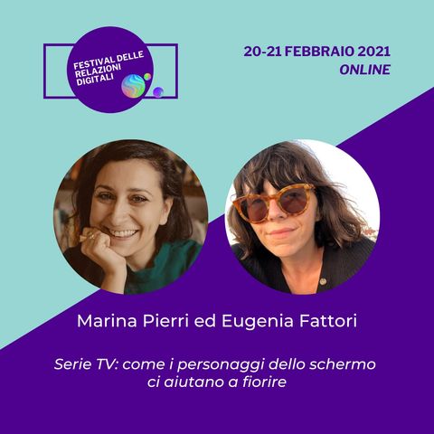 Serie TV: come i personaggi dello schermo ci aiutano a fiorire | Marina Pierri, Eugenia Fattori - #FRD2021