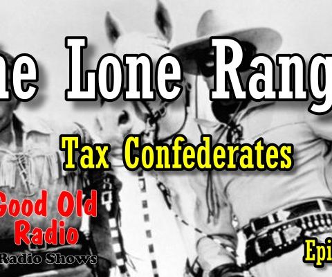 Lone Ranger, Tax Confederates 1938  | Good Old Radio #loneranger #ClassicRadio