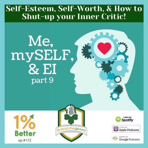 Self-Esteem, Self-Worth, & How to Shut-up your Inner Critic! Me, mySELF, & EI! Part 9 - EP172