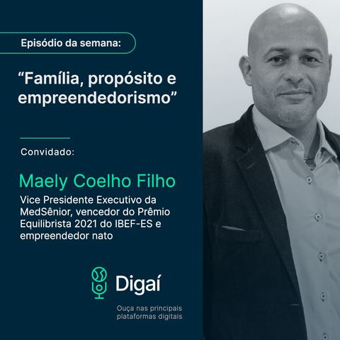 Episódio #44- Maely Coelho Filho | Família, propósito e empreendedorismo