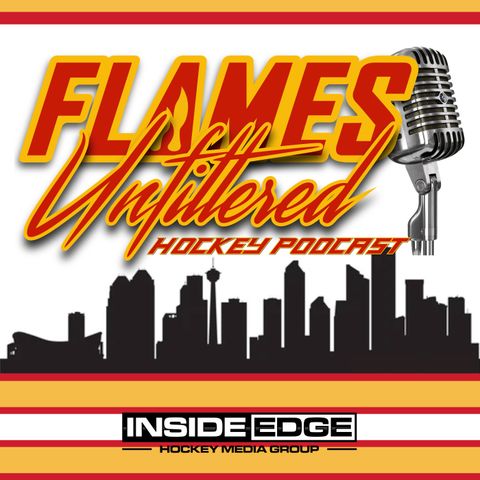 Flames Unfiltered – Episode 135 – Camp Questions and Building the Top Lines