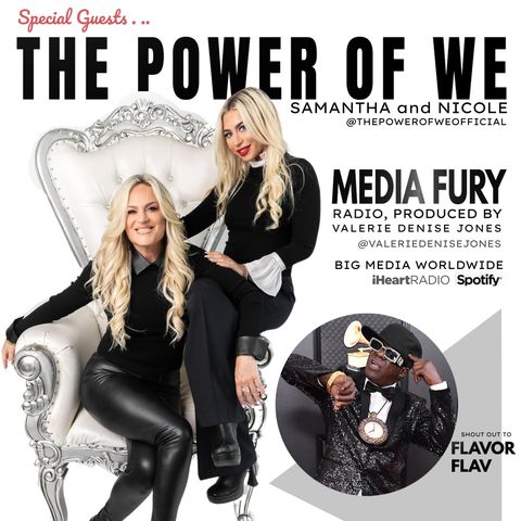 big media worldwide (MEDIA FURY RADIO) interviews THE POWER OF WE (SAMANTHA and NICOLE) .. . FLAVOR FLAV dropped by to show them love!