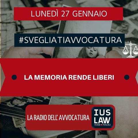 LA MEMORIA RENDE LIBERI – #SVEGLIATIAVVOCATURA