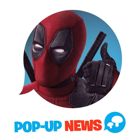 Deadpool 3 è ufficiale! - POP-UP NEWS