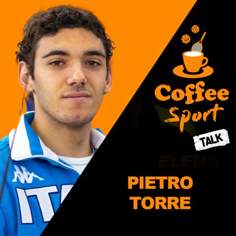 PIETRO TORRE - ATLETA NAZIONALE ITALIANA DI SCIABOLA ⁄ Coffee Sport Talk_S02E15