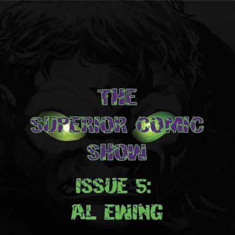 The Superior Comic Show - Issue 5: Al Ewing