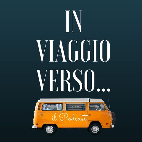 In Viaggio Verso...[La Partenza] #podcast n°1