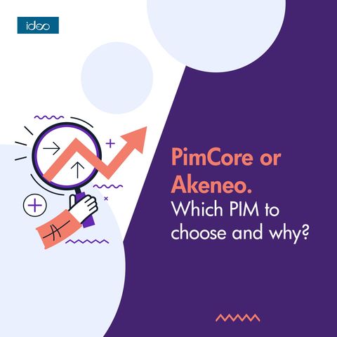 PimCore or Akeneo. Which PIM to choose and why?