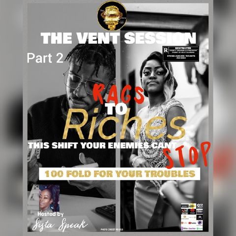 Episode 236 - PART 2 THE VENT SESSION: RAGS TO RICHES THIS SHIFT YOUR ENEMIES CAN'T STOP 100 FOLD FOR YOUR TROUBLES