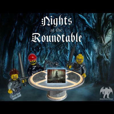 Nights at the Round Table - The Curse of La Llorona