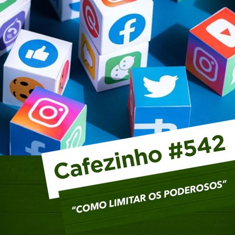 Cafezinho 542 - Como limitar os poderosos