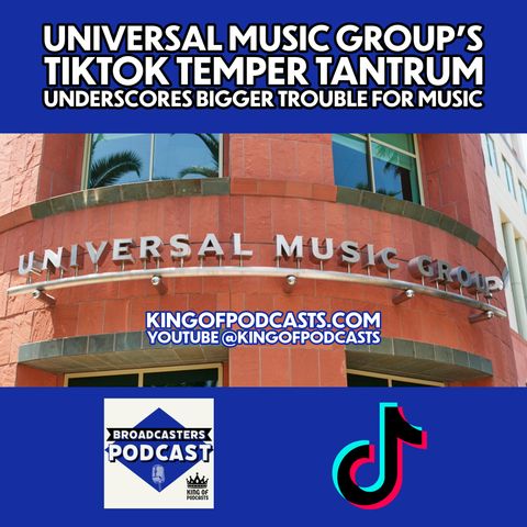 Universal Music Group's TikTok Temper Tantrum Underscores Bigger Trouble for Music (ep.320)