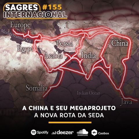 #155 | A China e seu megaprojeto: a Nova Rota da Seda
