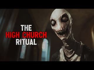 "The High Church Ritual" Creepypasta