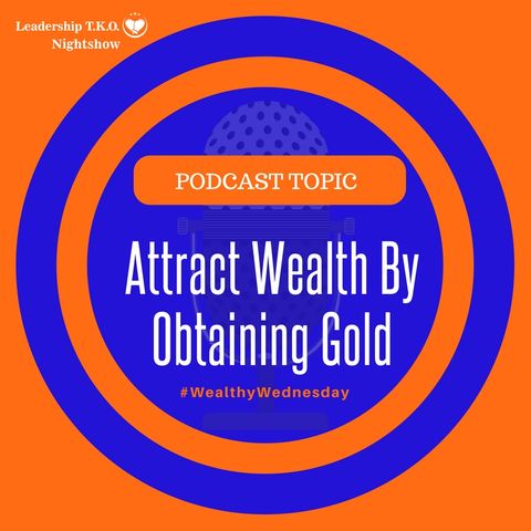 Attract Wealth By Obtaining Gold | Lakeisha McKnight