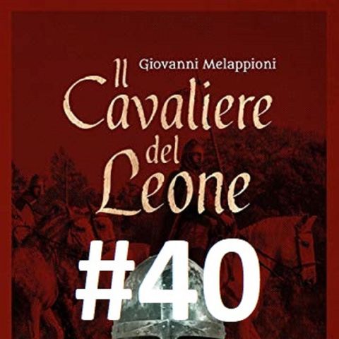 COMINCIAMOLO INSIEME 5: IL cavaliere del leone di Giovanni Melappioni - Puntata 40