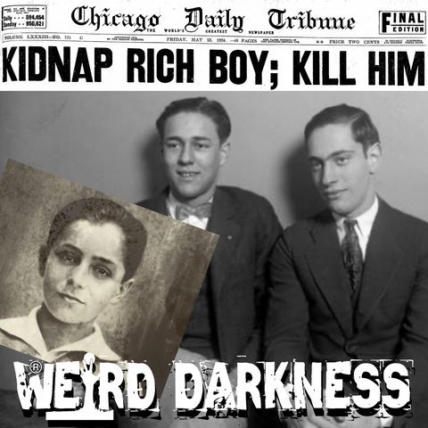 “THE PERFECT MURDER OF BOBBY FRANKS: The Leopold and Loeb Case” #WeirdDarkness