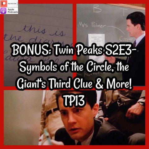 BONUS: Twin Peaks S2E3- Symbols of the Circle, the Giant's Third Clue & More! TP13