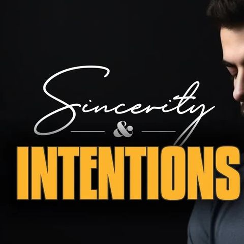 Sincerity & Intentions