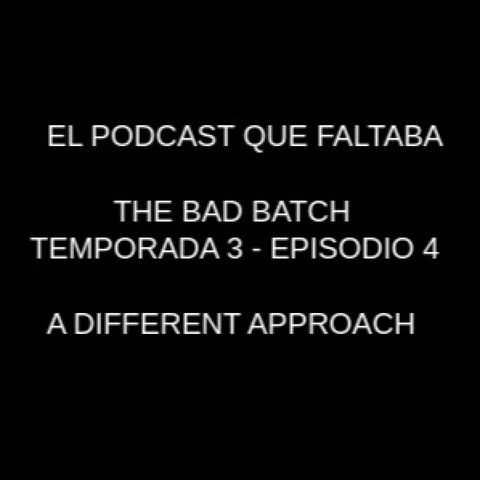 The Bad Batch 3x04 - A different Aproach