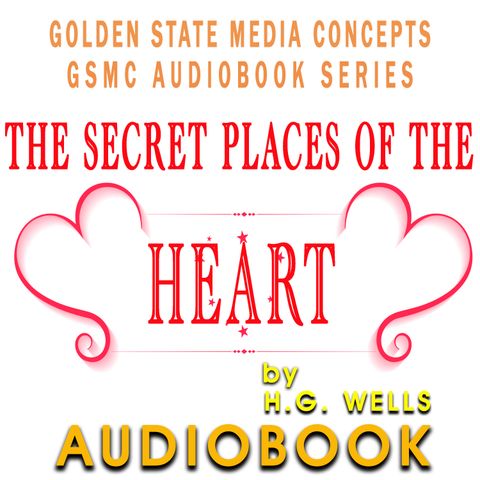 GSMC Audiobook Series: The Secret Places of the Heart  Episode 9: Chapter 7 Section 1-6