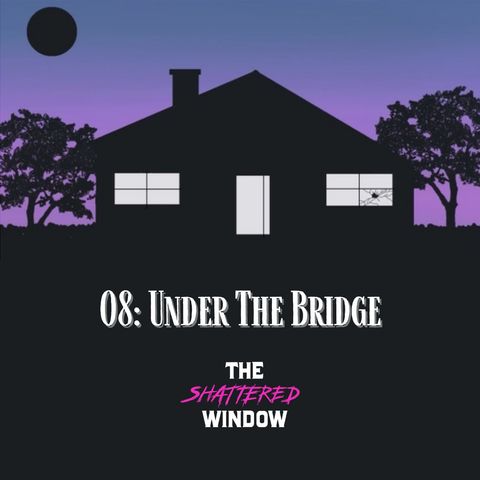 08: Under the Bridge