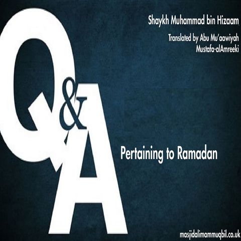 Questions and Answers Pertaining to Ramadan | Shaykh Muhammad bin Hizaam