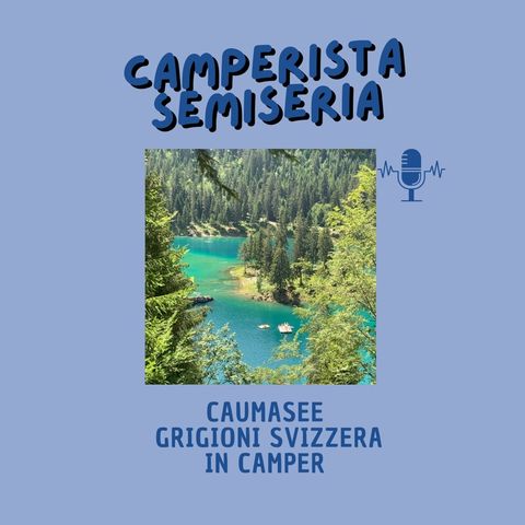 Caumasee: laghetti Svizzeri in camper - Camperistasemiseria