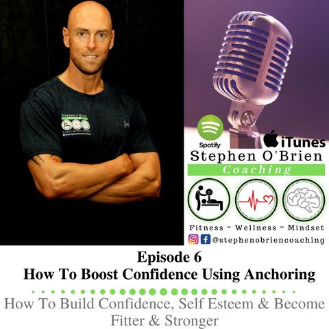 Part 6 - How To Boost Confidence Using Anchoring