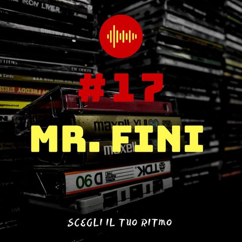 #17 - Mr. Fini