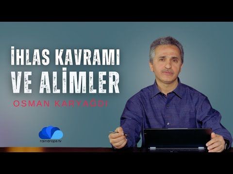 İSLAM ALİMLERİ VE İHLAS KAVRAMI - OSMAN KARYAĞDI İLE İHLAS RİSALESİ OKUMALARI