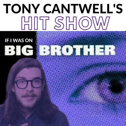 Episode 79 - If I Was On Big Brother