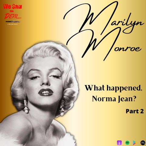 Marilyn Monroe: What Happened, Norma Jean? (Part Two)