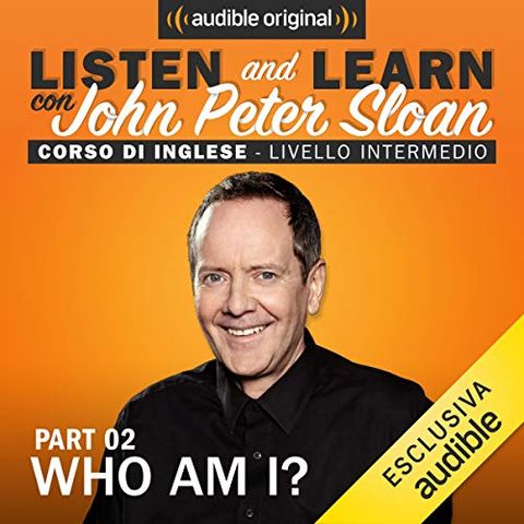 Listen and learn con John Peter Sloan - Who am I?2 (Lesson 5)