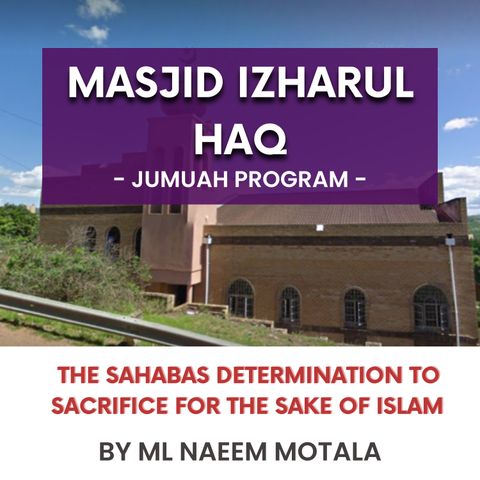 231027_The Sahabas determination to sacrifice for the sake of Islam by ML Naeem Motala