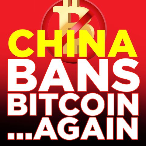 108. China Bans Bitcoin ...Again