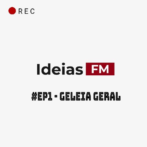 #Ep1 - Geleia Geral