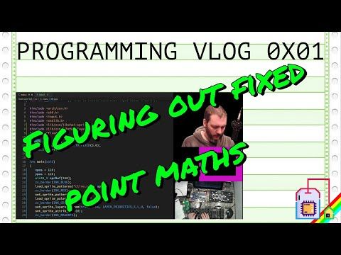 Programming vlog 0x01 - Figuring out fixed point maths