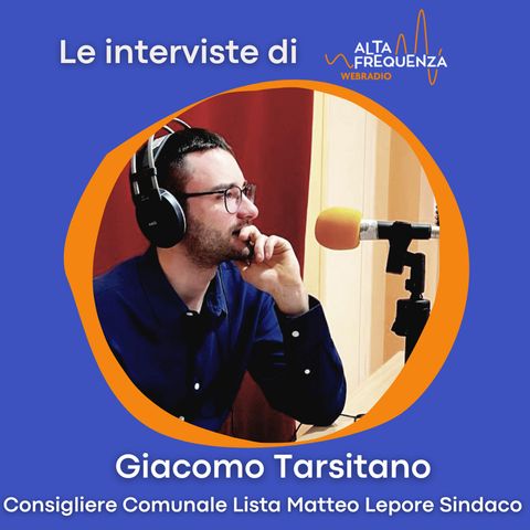 Le interviste di Alta Frequenza: Giacomo Tarsitano