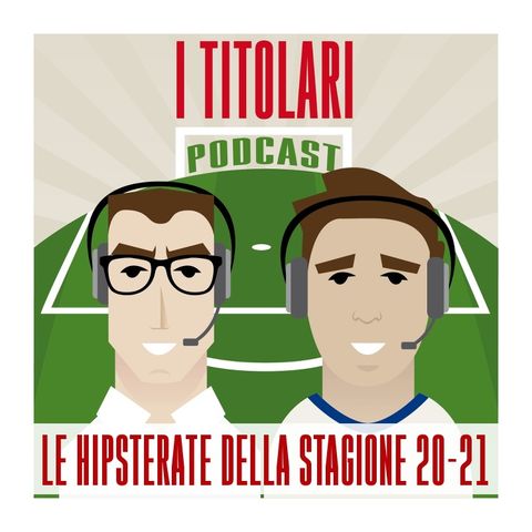 Ep. 28 - Le hipsterate del 2020-21
