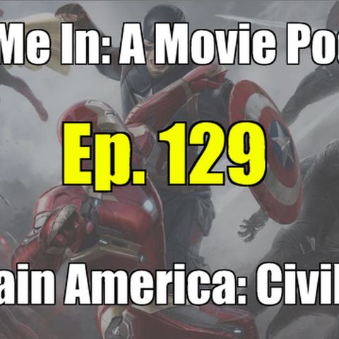 Ep. 129: Captain America: Civil War