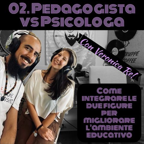 02 Pedagogista vs Psicologa con Veronica Re