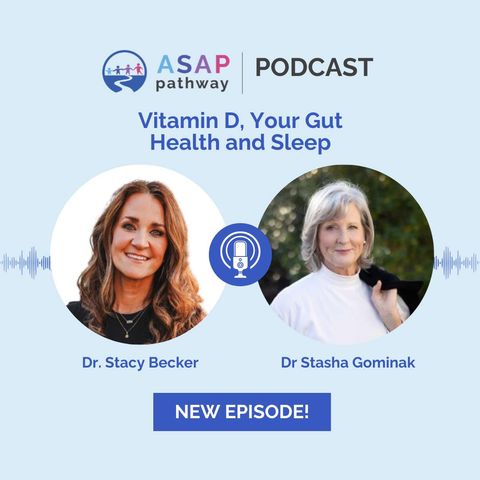 Ep.35, Vitamin D, Your Gut Health and Sleep, Dr. Stasha Gominak