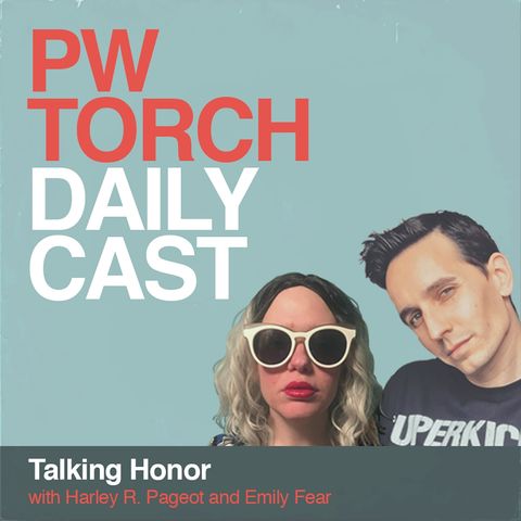 PWTorch Dailycast – Talking Honor with Harley & Emily - Conclusion of co-host search, discussion of Bound by Honor, Nick Aldis vs. PJ Black
