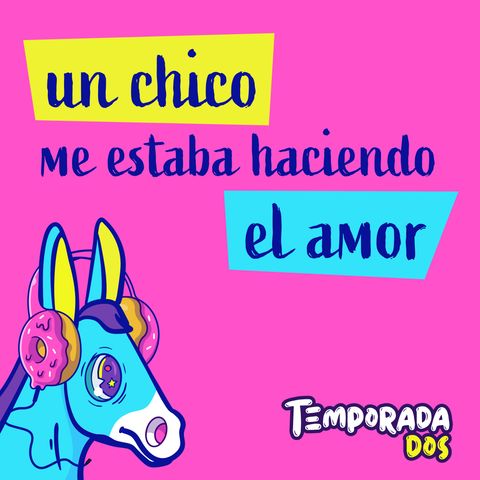 Un chico me hizo el amor - T2E3