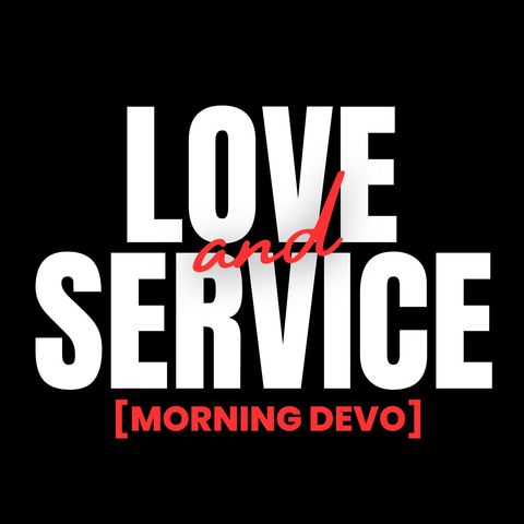 Love & Service [Morning Devo]
