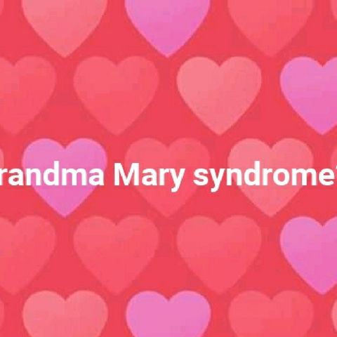 Grandma Mary Syndrome? You Are More Gifted Than You Realise!