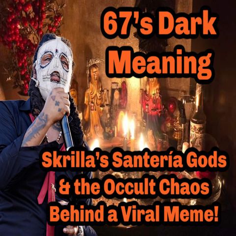 67’s Dark Meaning: Skrilla’s Santería Gods & the Occult Chaos Behind a ...