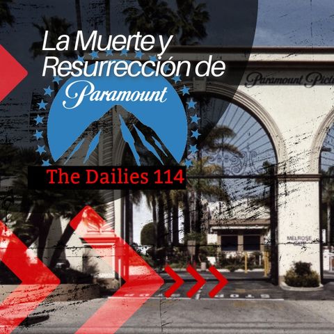 The Dailies 114 – La muerte y resurrección de Paramount